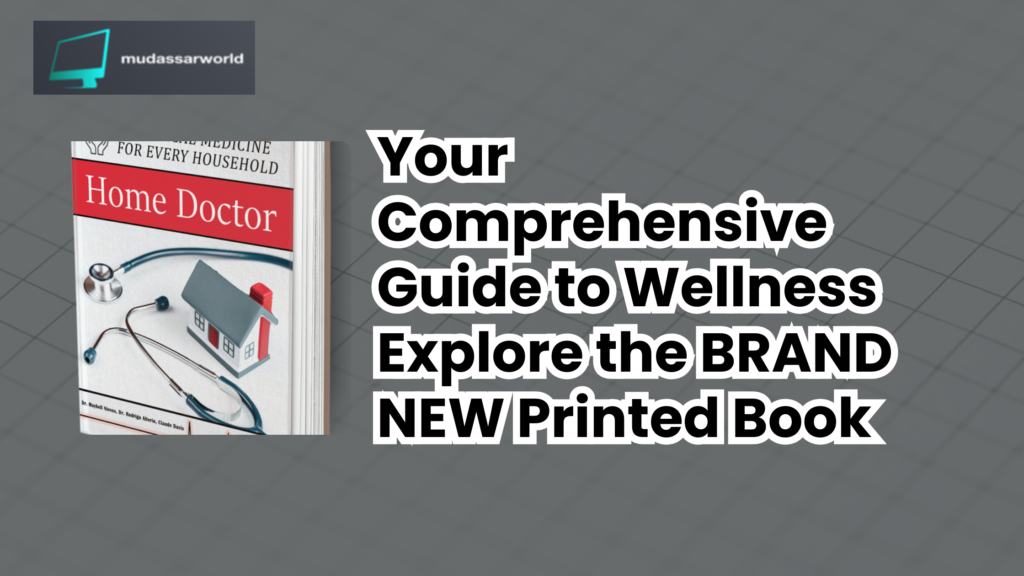 Home Doctor – Your Comprehensive Guide to Wellness Explore the BRAND NEW Printed Book Now