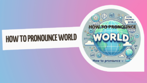 how to pronounce world 